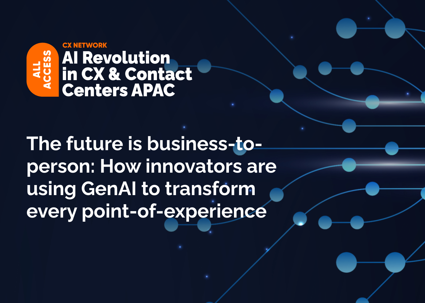 All Access: AI Revolution in CX & Contact Centers APAC 2025