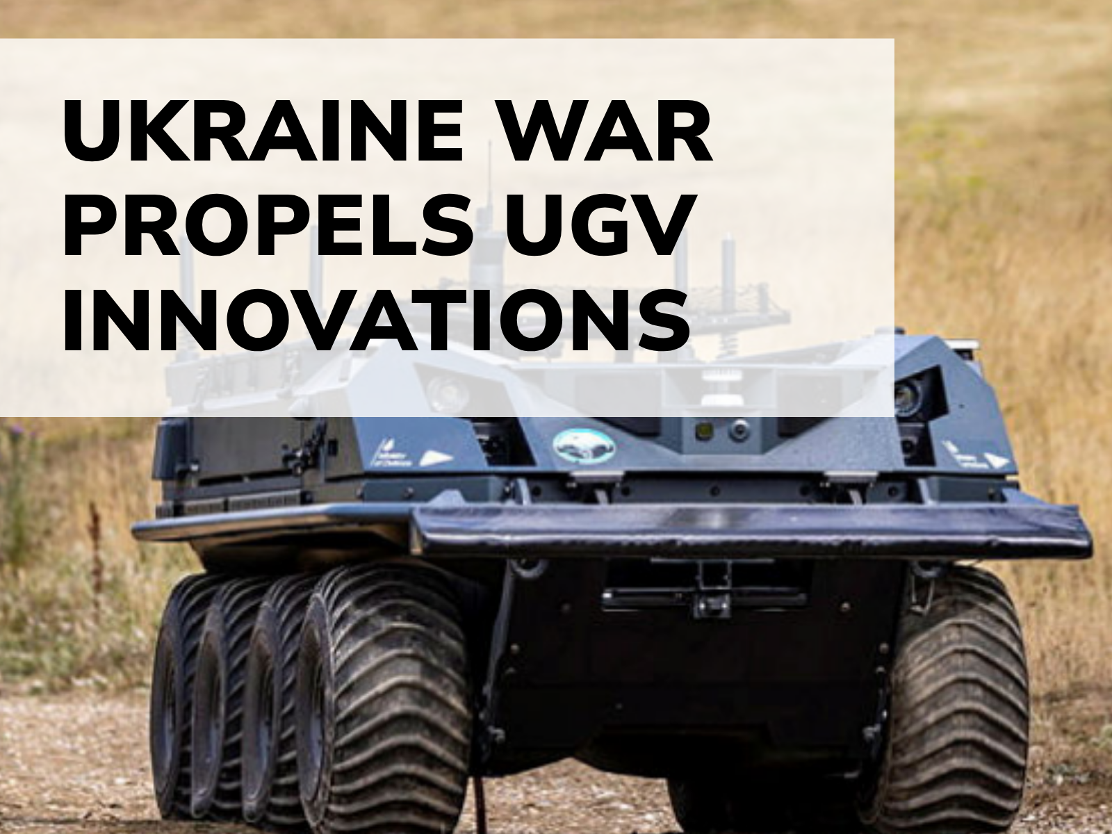 Ukraine War Propels UGV Innovation