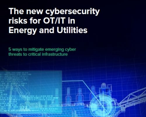 The New Cybersecurity Risks for OT/IT in Energy and Utilities