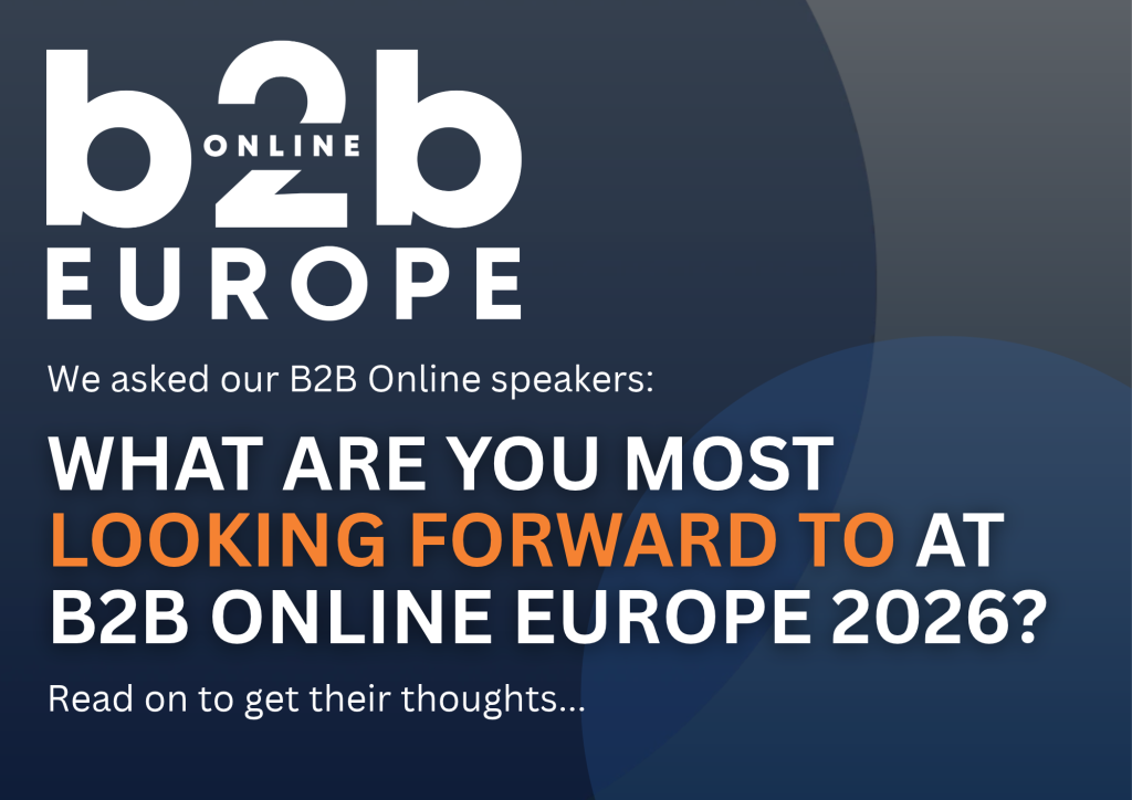 What are you most looking forward to at B2B Online Europe?