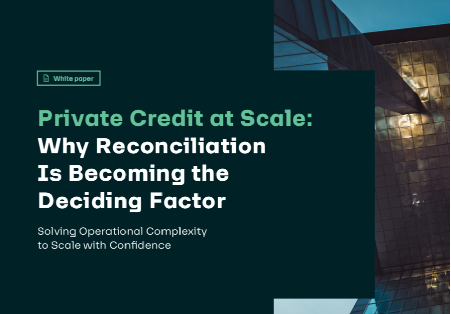 Private Credit at Scale: Why Reconciliation Is Becoming the Deciding Factor