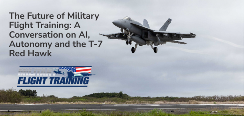 The Future of Military Flight Training: A Conversation on AI, Autonomy, and the T-7 Red Hawk