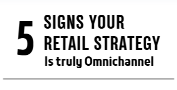 5 Signs your Retail Strategy is Truly Omnichannel