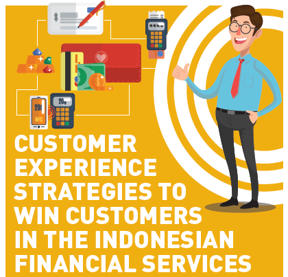 Customer Experience Strategies to Win Customers in the Indonesian Financial Services