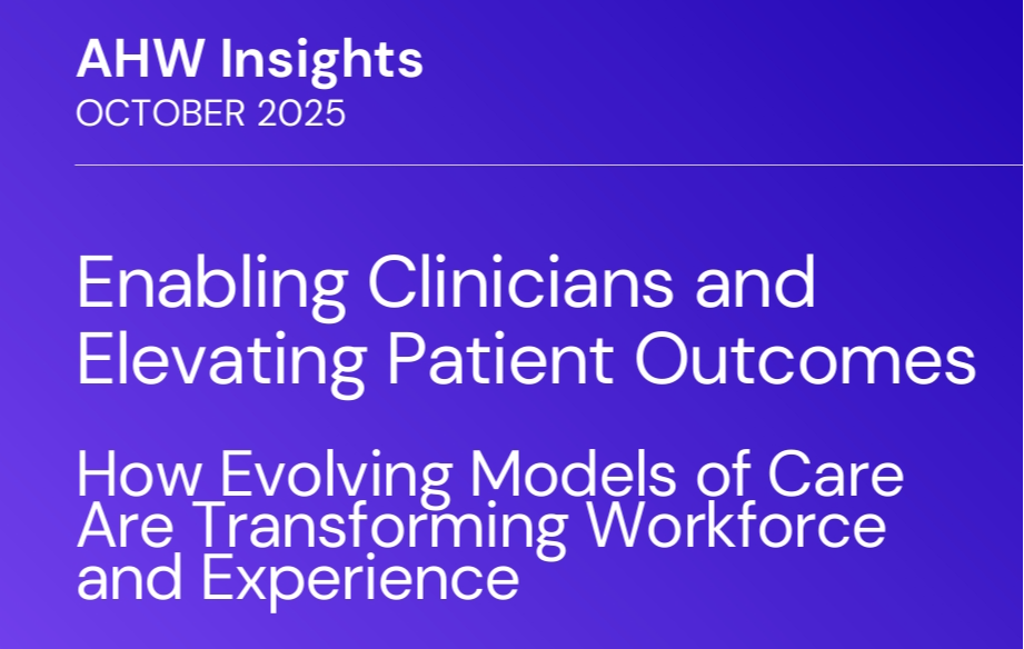 AHW Insights: Enabling Clinicians and Elevating Patient Outcomes