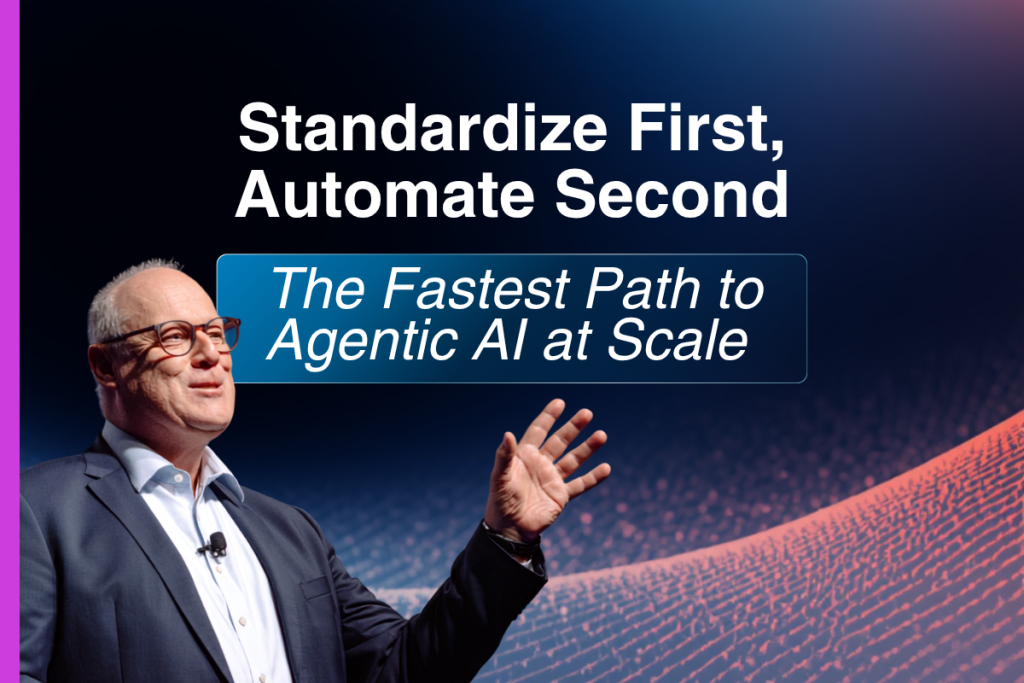 Standardize First, Automate Second: The Fastest Path to Agentic AI at Scale