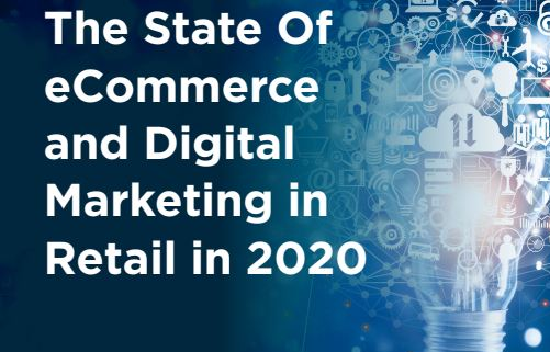 The State of eCommerce and Digital Marketing in Retail in 2020
