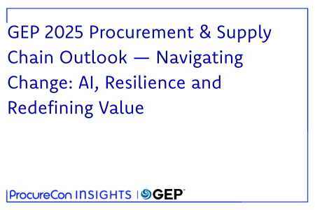 GEP 2025 Procurement & Supply Chain Outlook — Navigating Change: AI, Resilience and Redefining Value