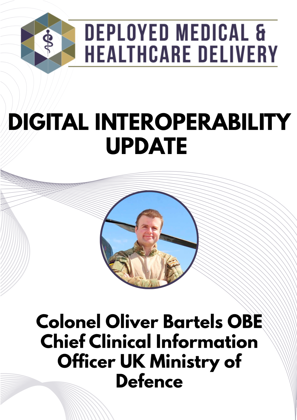 Digital Interoperability Update: Colonel Oliver Bartels OBE, Chief Clinical Information Officer, UK Ministry of Defence