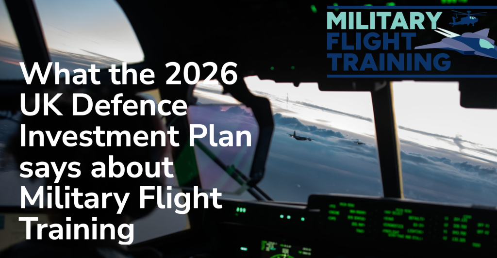 What the 2026 UK Defence Investment Plan says about Military Flight Training