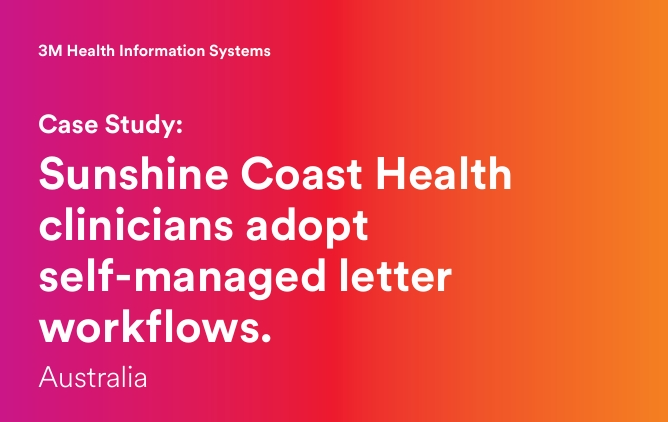 Case Study: Sunshine Coast Health clinicians adopt self-managed letter workflows.