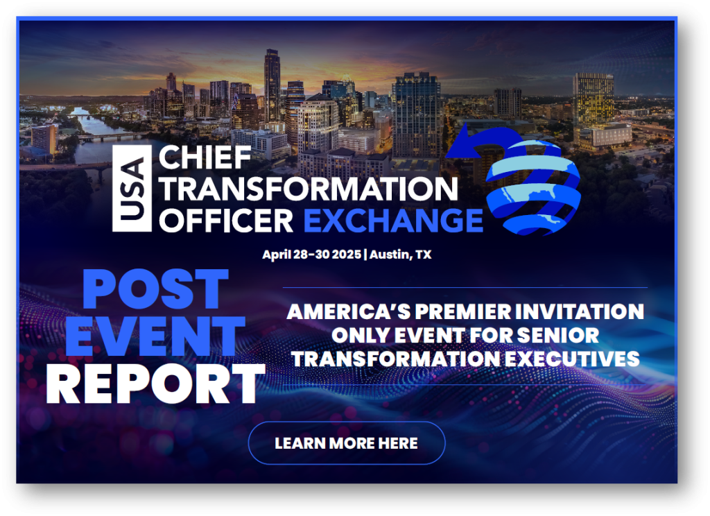 Chief Transformation Officer Exchange Spring 2025 - Post Event Report