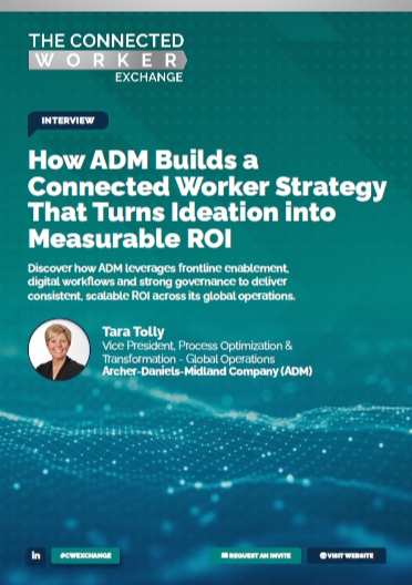 Interview - ADM's Connected Worker Strategy from Ideation into Measurable ROI