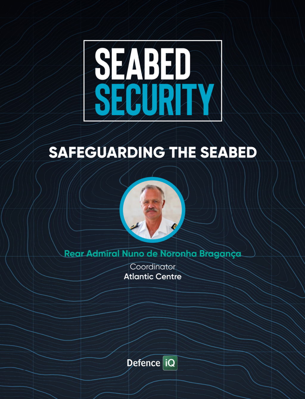 Safeguarding the Seabed: Rear Admiral Nuno De Noronha Bragança of the Atlantic Centre