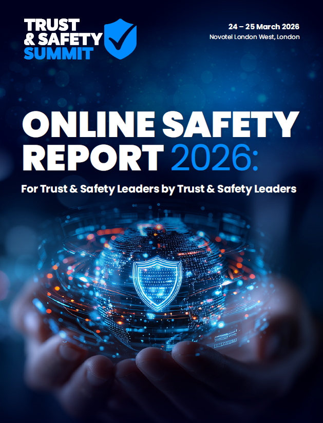 Online Safety Report 2026: For Trust & Safety Leaders by Trust & Safety Leaders