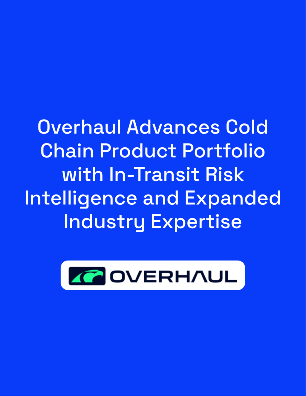 Overhaul Advances Cold Chain Product Portfolio with In-Transit Risk Intelligence and Expanded Industry Expertise