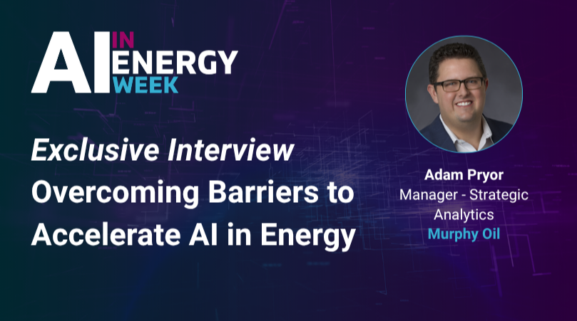 Exclusive Interview: Overcoming Barriers to Accelerate AI in Energy with Murphy Oil