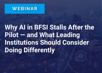 Why AI in BFSI Stalls After the Pilot — and What Leading Institutions Should Consider Doing Differently