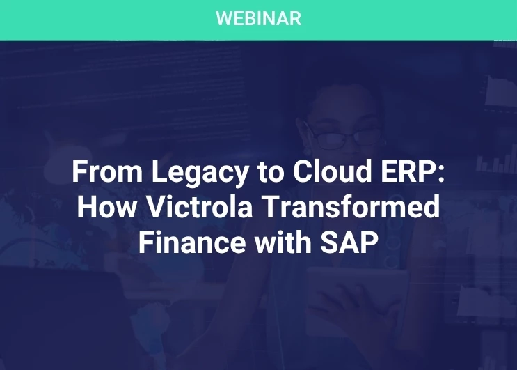 From Legacy to Cloud ERP: How Victrola Transformed Finance with SAP
