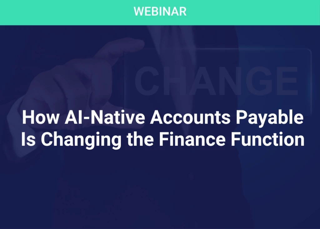 How AI-Native Accounts Payable Is Changing the Finance Function