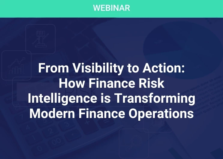 From Visibility to Action: How Finance Risk Intelligence is Transforming Modern Finance Operations