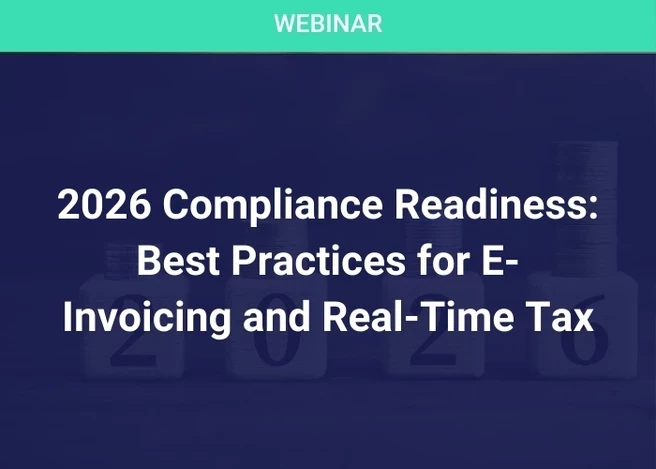 2026 Compliance Readiness: Best Practices for E-Invoicing and Real-Time Tax