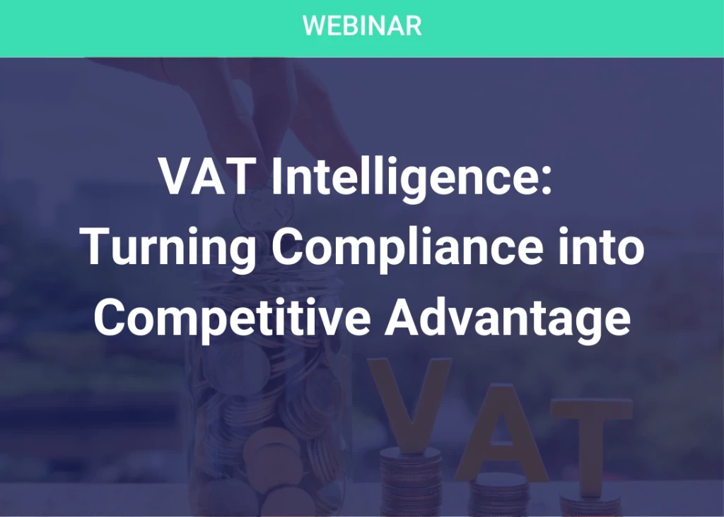 VAT Intelligence: Turning Compliance into Competitive Advantage