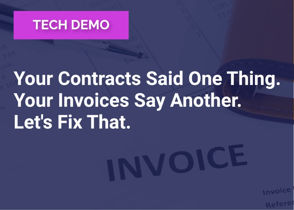 Your Contracts Said One Thing. Your Invoices Say Another. Let's Fix That.