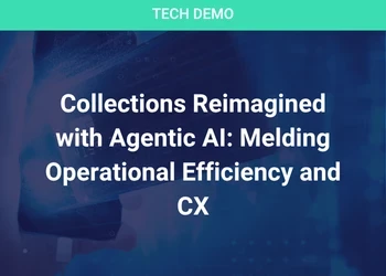 Collections Reimagined with Agentic AI: Melding Operational Efficiency and CX