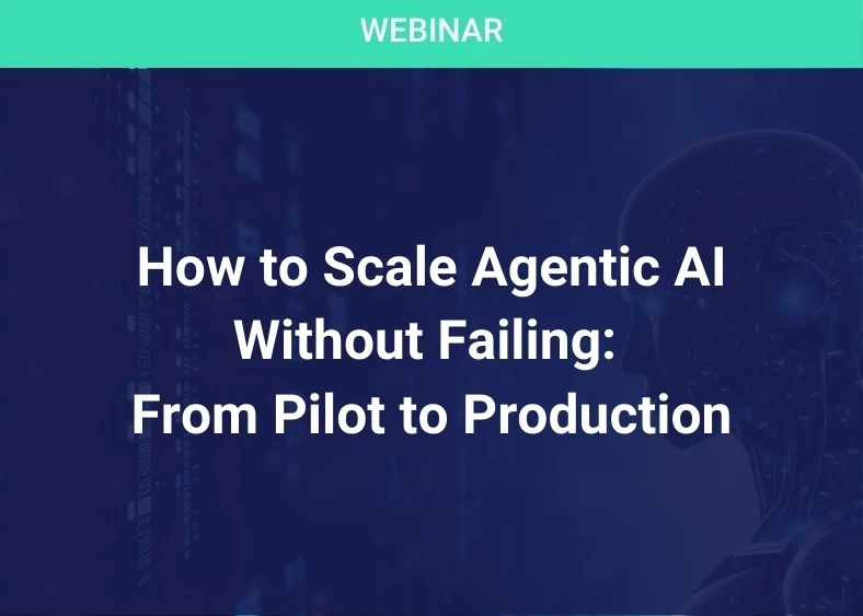 How to Scale Agentic AI Without Failing: From Pilot to Production