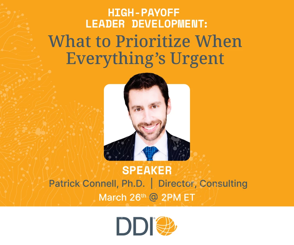 High-Payoff Leader Development: What to Prioritize When Everything’s Urgent