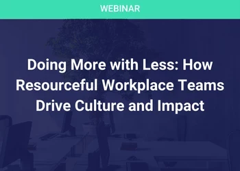 Doing More with Less: How Resourceful Workplace Teams Drive Culture and Impact