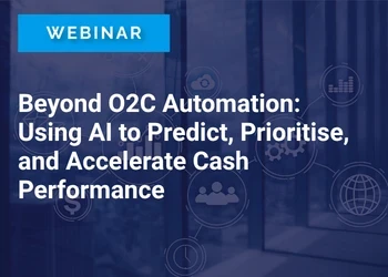 Beyond O2C Automation: Using AI to Predict, Prioritise, and Accelerate Cash Performance