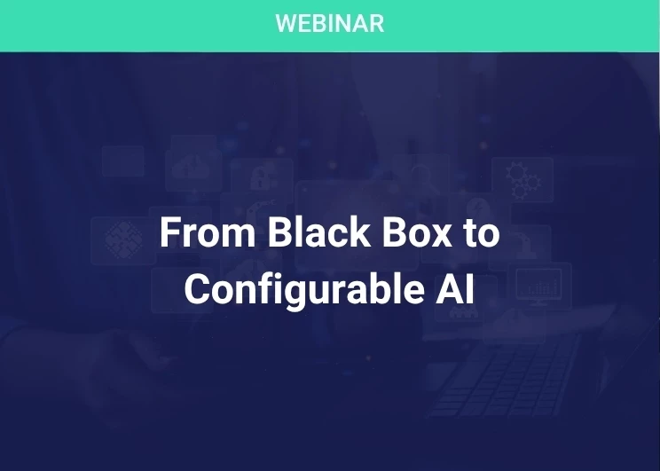 From Black Box to Configurable AI