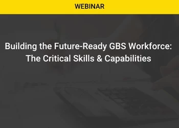 Building the Future-Ready GBS Workforce: The Critical Skills & Capabilities