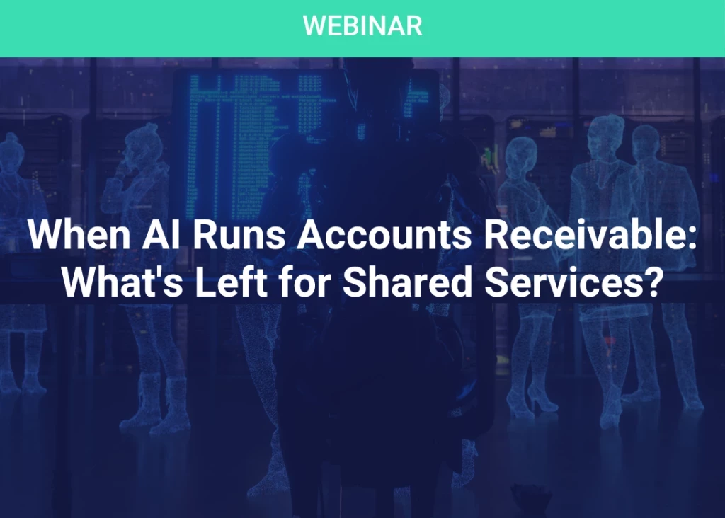 When AI Runs Accounts Receivable: What's Left for Shared Services?