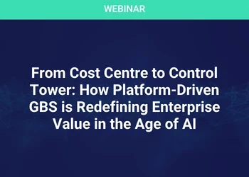 From Cost Centre to Control Tower: How Platform-Driven GBS is Redefining Enterprise Value in the Age of AI