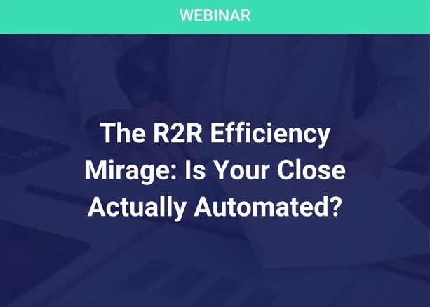 The R2R Efficiency Mirage: Is Your Close Actually Automated?