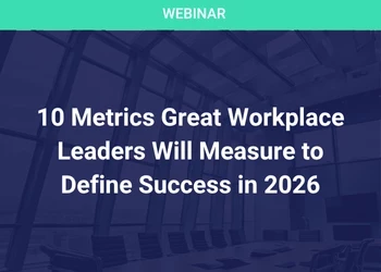 10 Metrics Great Workplace Leaders Will Measure to Define Success in 2026