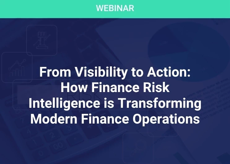 From Visibility to Action: How Finance Risk Intelligence is Transforming Modern Finance Operations