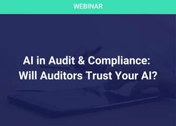 AI in Audit & Compliance: Will Auditors Trust Your AI?