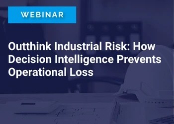 Outthink Industrial Risk: How Decision Intelligence Prevents Operational Loss