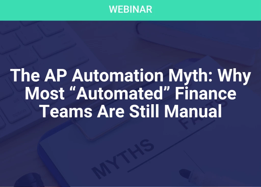 The AP Automation Myth: Why Most “Automated” Finance Teams Are Still Manual