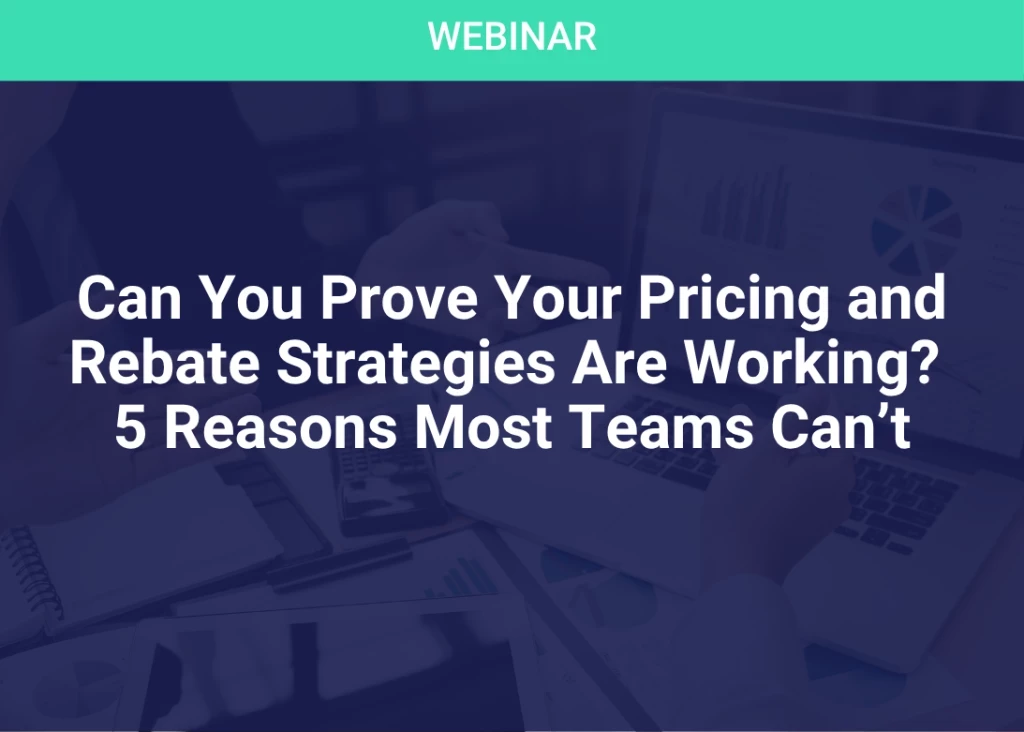 Can You Prove Your Pricing and Rebate Strategies Are Working?