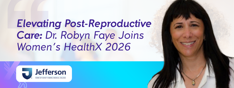 Elevating Post-Reproductive Care: Dr. Robyn Faye Joins Women’s HealthX 2026