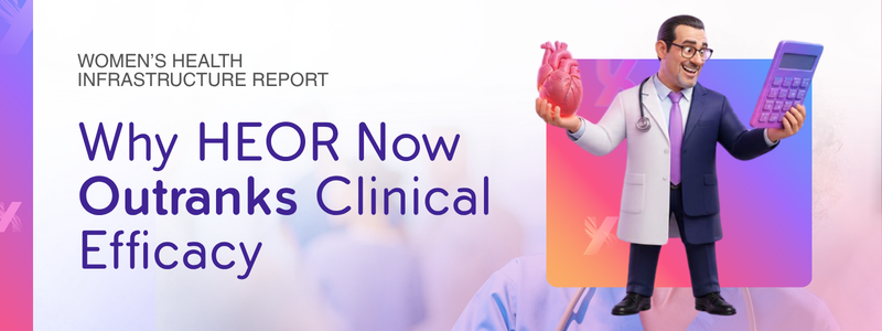 Why HEOR Now Outranks Clinical Efficacy