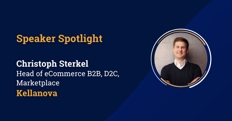 Speaker Spotlight With Christoph Sterkel, Head of eCommerce B2B, D2C, Marketplace, Kellanova