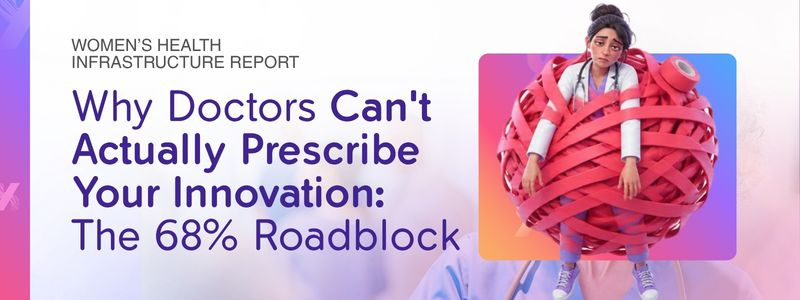 Why Doctors Can't Actually Prescribe Your Innovation: The 68% Roadblock