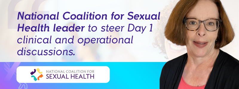 National Coalition for Sexual Health leader to steer Day 1 clinical and operational discussions