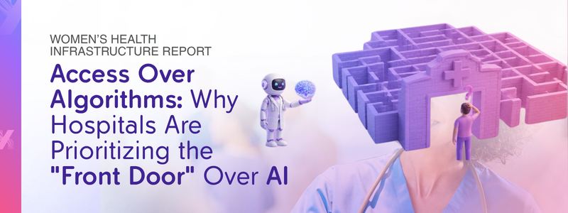 Access Over Algorithms: Why Hospitals Are Prioritizing the "Front Door" Over AI